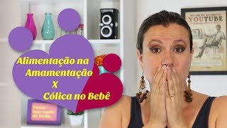 Alimentação da mãe na amamentação X cólica no bebê [upl. by Mosier749]