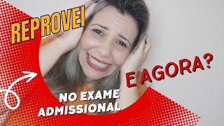 Reprovei no exame admissional Eita E agora [upl. by Ezra]