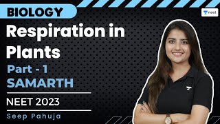 Respiration in Plants  Part  1  NEET 2023  Samarth Batch  Seep Pahuja [upl. by Ragan]