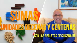 SUMAS UNIDADES DECENAS CENTENAS CON REGLETAS CUISENAIRE [upl. by Palmer]