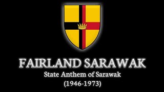 FAIR LAND SARAWAK  STATE ANTHEM OF SARAWAK 19461973 [upl. by Eceinart]