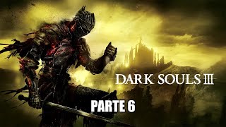 PRIMERA vez DARK SOULS IIIparte 5 SERIES X [upl. by Guinn]