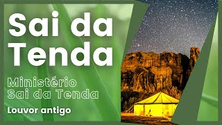 Louvor Sai da tua tenda  Ministério Sai da Tenda [upl. by Eilrebma]