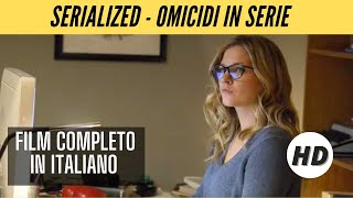 Serialized  Omicidi in serie  HD  Thriller  Film Completo in Italiano [upl. by Tabitha576]