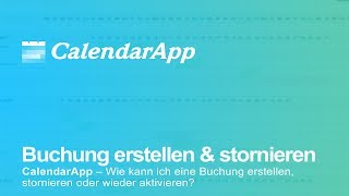 CalendarApp – Wie kann ich eine Buchung erstellen stornieren oder wieder aktivieren [upl. by Anihtyc]