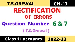 RECTIFICATION OF ERRORS Chapter 17 TSGrewal Solution Question no6 amp 7 Class 11 accounts 2022 [upl. by Mapes]