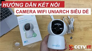 Giới Thiệu và Hướng Dẫn Kết Nối Camera Wifi Uniarch UhoS2 Series Trên App Uniarch  CCTVITNET [upl. by Witty]