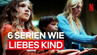 6 Serien für Fans von Liebes Kind  Netflix [upl. by Sirronal148]