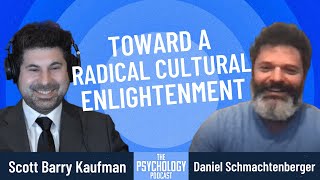 Daniel Schmachtenberger  Towards a Radical Cultural Enlightenment [upl. by Jelks]