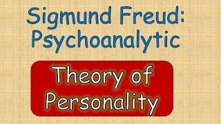 Sigmund Freud Psychoanalytic Theory of Personality [upl. by Post]