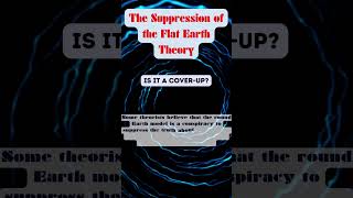 Is the Flat Earth Theory Being Suppressed The Truth Exposed conspiracyshorts conspiracytiktok [upl. by Geis]