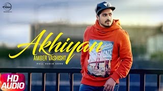 Akhiyan Full Audio Song  Amber Vashisht amp Priyanka  Punjabi Audio Song  Speed Records [upl. by Tasha]