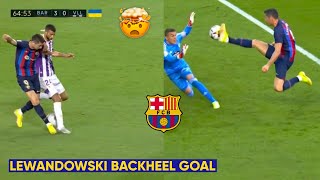 🤯🔥 Lewandowski Stunning Backheel goal vs Valladolid [upl. by Tonina984]