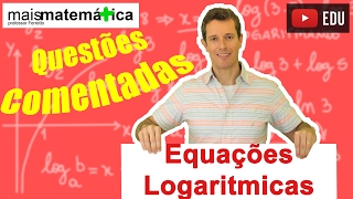 Equações Logarítmicas Questões Comentadas [upl. by Greta]