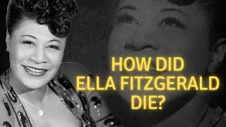 How did Ella Fitzgerald die [upl. by Bekah]