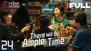 Multisub There Will Be Ample Time EP24  Ren Suxi Li Xueqin She Ce Wang Zixuan  Fresh Drama [upl. by Marr]