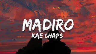 Madiro  Kae Chaps Lyrics [upl. by Amoakuh]