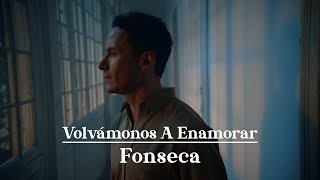 Fonseca  Volvámonos A Enamorar Video Oficial [upl. by Haeluj]