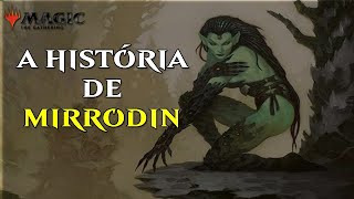 A HISTÓRIA DE MIRRODIN  MTG LORE  SAGA DE MIRRODIN 1 [upl. by Laroy568]