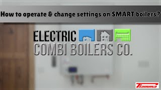 Operating and Settings for Smart Electric Combi Boilers range  Electric Combi Boilers Company [upl. by Nnyllatsyrc615]