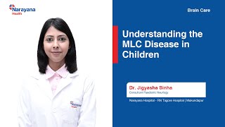 Understanding the MLC Disease  Insights from Dr Jigyasha Sinha [upl. by Atteuqnas]