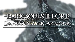 Dark Souls 3 Lore ▶ Dragonslayer Armour [upl. by Divadnahtanoj]