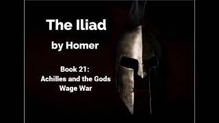 The Iliad by Homer  Book 21  Achilles and the Gods Wage War Lombardo Translation [upl. by Pangaro]