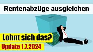 Rentenabzüge ausgleichen  Lohnt sich das noch 2024 Update 172024 [upl. by Shaffer]