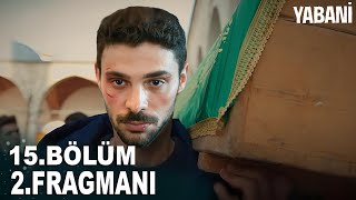 YABANİ 15BÖLÜM 2FRAGMANI [upl. by Philips]