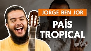 País Tropical  Jorge Ben Jor aula de violão completa [upl. by Aytac]