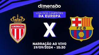 LIGA DOS CAMPEÕES DA EUROPA 2425 MÔNACO X BARCELONA NARRAÇÃO AO VIVO  Dimensão Esportiva [upl. by Livvi]