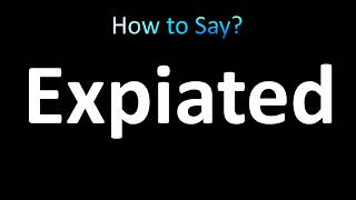 How to Pronounce Expiated [upl. by Crabb]