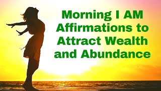 Morning I AM Affirmations to Attract Wealth amp Abundance 21 Day Challenge [upl. by Hteb]