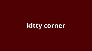 what is the meaning of kitty corner [upl. by Aseeral]