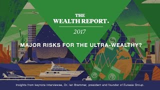 Major risks for the ultrawealthy  The Wealth Report 2017 [upl. by Tripp940]