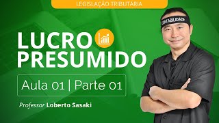 Lucro Presumido  Aula 01  Parte 01  Loberto Sasaki [upl. by Zaneta]