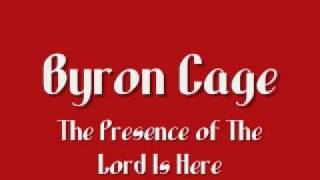 Byron Cage  The Presence of The Lord Is Here [upl. by Lavoie]