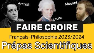 FAIRE CROIRE 🤥 FrançaisPhilosophie en CPGE Thème de Prépa Scientifique 20232024 [upl. by Darn]