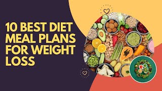 10 Best Diet Meal Plans for Weight Loss [upl. by Syla]