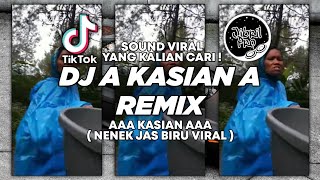 DJ A KASIAN A REMIX  NENEK YANG LAGI VIRAL DI TIKTOK  VERSI DANGDUT KOPLO  Jibril Pro Version [upl. by Annayd]