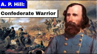 A P Hill Confederate Warrior  Full Documentary [upl. by Alphonso247]