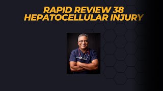 Rapid Review 38  Hepatocellular Liver Injury [upl. by Phila]