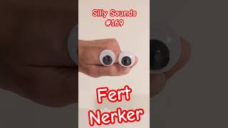 Silly Sounds 169 Fert Nerker [upl. by Devad514]