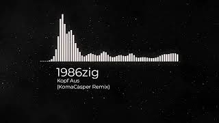 1986zig  KOPF AUS KomaCasper FREE Remix [upl. by Rehpotirhc]