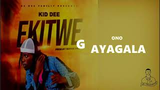 Ekitwe  Kid Dee Official Lyrics [upl. by Mead]