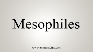 How To Say Mesophiles [upl. by Mook]