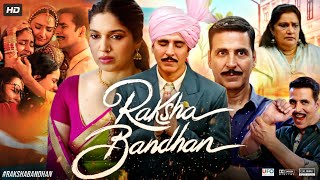 Raksha Bandhan Full Movie  Akshay Kumar  Bhumi Pednekar  Sadia Khateeb  Review amp Facts HD [upl. by Alleinad]