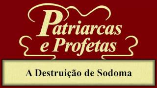 Patriarcas e Profetas  Capítulo 14  A Destruição de Sodoma [upl. by Reehsab]