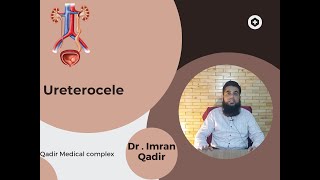 Ureterocele  Dr Imran Qadir [upl. by Lull760]