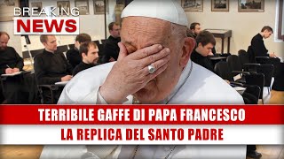 Terribile Gaffe Di Papa Francesco La Replica Del SantoÂ Padre [upl. by Danika647]